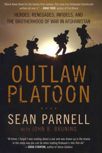 Outlaw platoon : heroes, renegades, infidels, and the brotherhood of war in Afghanistan / Sean Parnell with John R. Bruning.