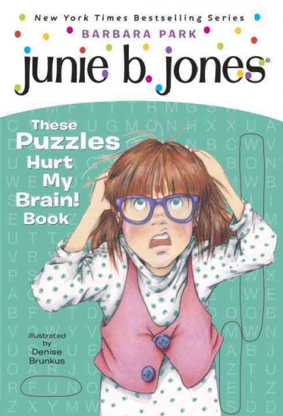 Junie B.'s these puzzles hurt my brain! book / Barbara Park ; illustrated by Denise Brunkus.