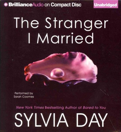 The stranger I married  [sound recording] / Sylvia Day.