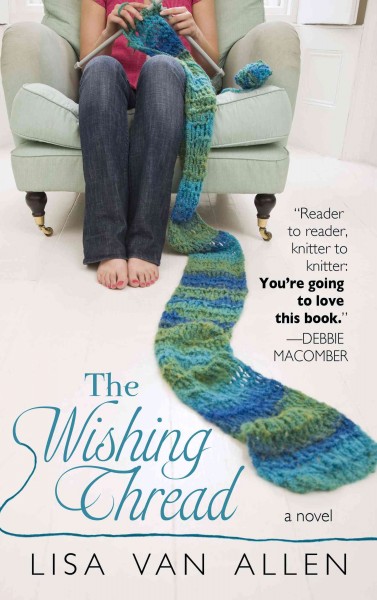 The wishing thread : a novel / Lisa Van Allen.