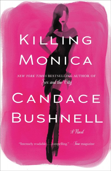Killing Monica / Candace Bushnell.