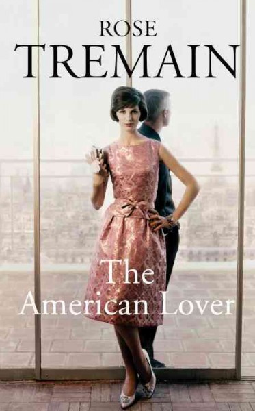 The American lover : and other stories / Rose Tremain.