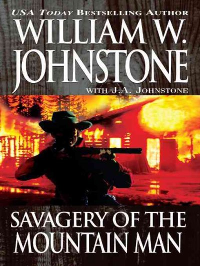 Savagery of the mountain man [electronic resource] / William W. Johnstone, with J.A. Johnstone.