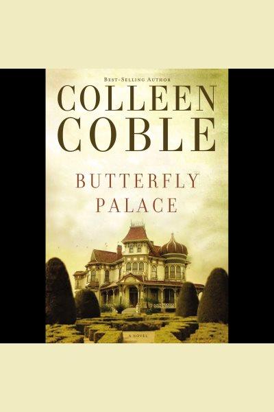 Butterfly palace / Colleen Coble.