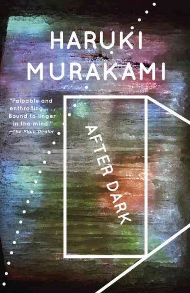After dark / Haruki Murakami ; translated from the Japanese by Jay Rubin.