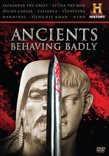 Ancients behaving badly [videorecording (DVD)].