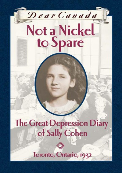 Not a nickel to spare : the Great Depression diary of Sally Cohen / by Perry Nodelman.