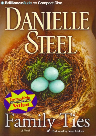 Family ties [sound recording (CD)] / written by Danielle Steel ; performed by Susan Ericksen.