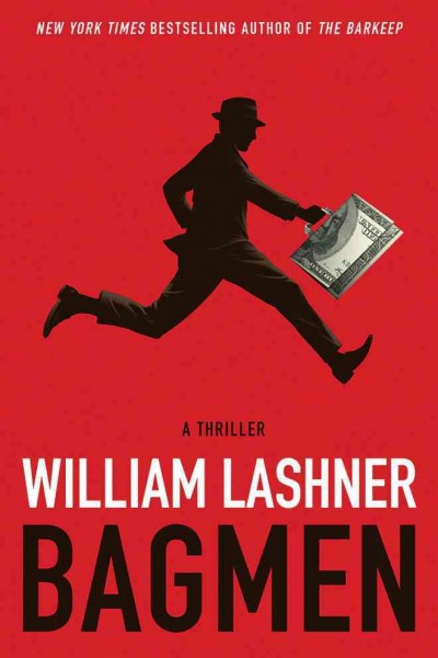 Bagmen : a Victor Carl novel / by William Lashner.