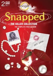 Snapped. [videorecording]  The killer collection. The complete first season.