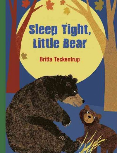 Sleep tight, Little Bear / Britta Teckentrup ; translated by David Henry Wilson.