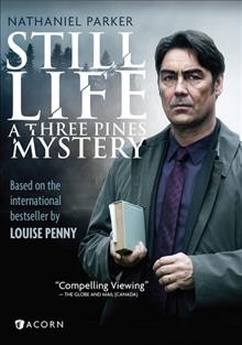Still life : a Three Pines mystery / DVD/videorecording directed by Peter Moss ; written by Louise Penny.