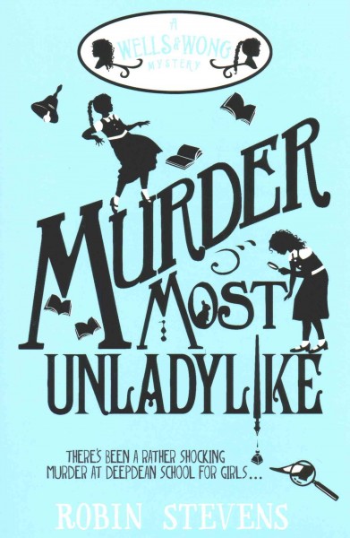 Murder most unladylike / Robin Stevens