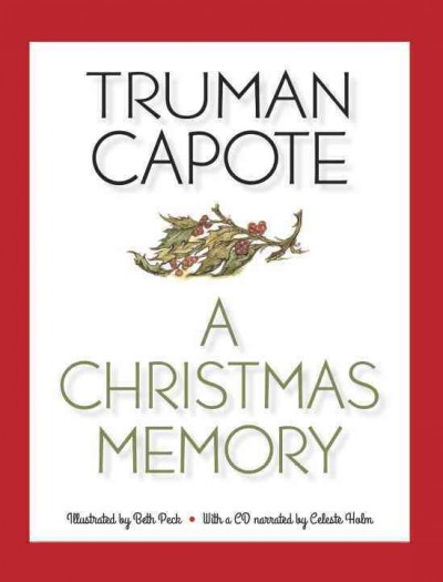 A Christmas memory  [sound recording] / Truman Capote ; narrated by Celeste Holm ; illustrated by Beth Peck.