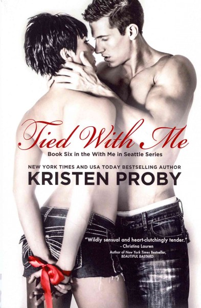 Tied with me : book six in the with me in Seattle series / Kristen Proby.