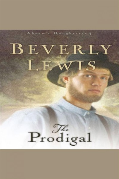 The prodigal [electronic resource] / Beverly Lewis.
