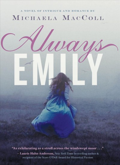 Always Emily : a novel of intrigue and romance / by Michaela MacColl.