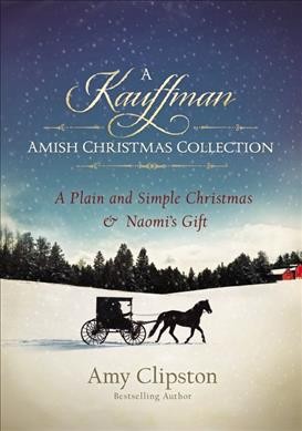 A Kauffman Amish Christmas collection / Amy Clipston.