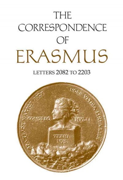 The correspondence of Erasmus. Volume 15, Letters 2082 to 2203 (1529) [electronic resource] / translated by Alexander Dalzell ; annotated by James M. Estes.