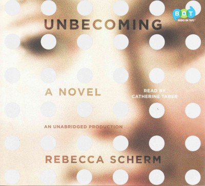 Unbecoming / Rebecca Scherm.