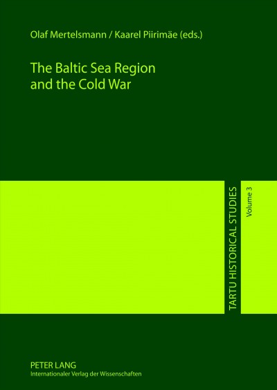 The Baltic Sea region and the cold war [electronic resource] / Olaf Mertelsmann, Kaarel Piirimäe (eds.).