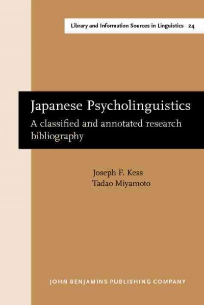Japanese psycholinguistics [electronic resource] : a classified and annotated research bibliography / [compiled by] Joseph F. Kess, Tadao Miyamoto.