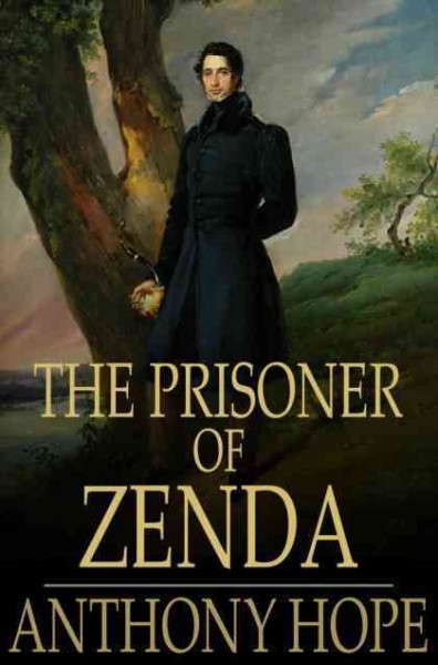 The prisoner of Zenda [electronic resource] / Anthony Hope.