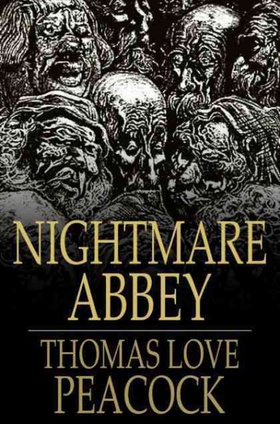 Nightmare Abbey [electronic resource] / Thomas Love Peacock ; edited by Lisa Vargo.