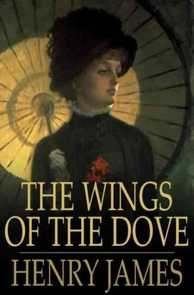 The wings of the dove [electronic resource] / Henry James.