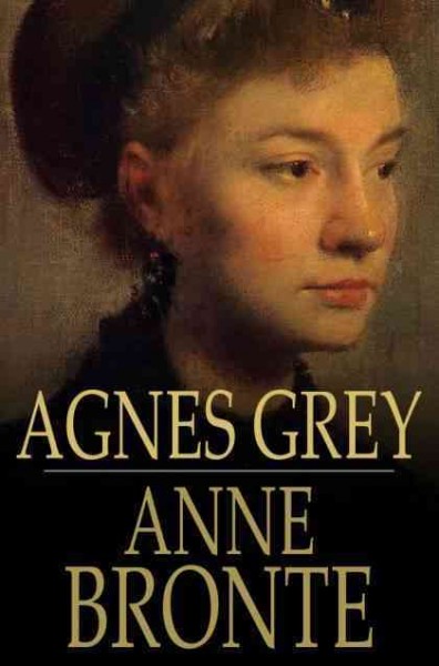 Agnes Grey [electronic resource] / Anne Brontë.