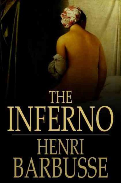 The inferno [electronic resource] / Henri Barbusse ; translated by Edward J. O'Brien.