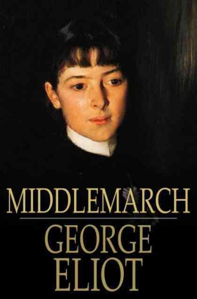 Middlemarch [electronic resource] : a study of provincial life / George Eliot.