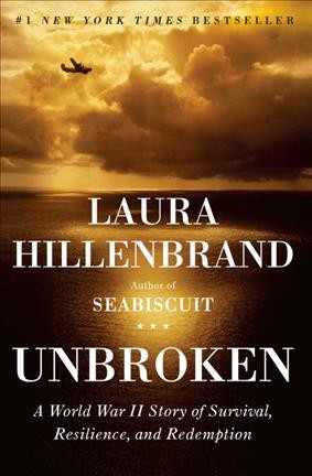 Unbroken [Book] : a World War II story of survival, resilience, and redemption / Laura Hillenbrand. --.
