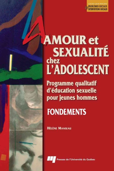 Amour et sexualité chez l'adolescent. Fondements [electronic resource] : programme qualitatif d'éducation sexuelle pour jeunes hommes / Hélène Manseau.