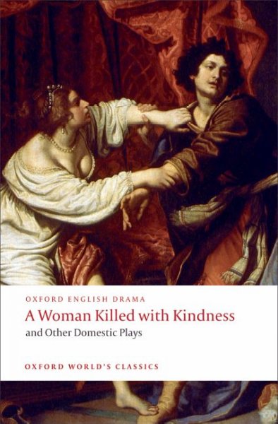 A woman killed with kindness and other domestic plays [electronic resource] / edited with an introduction and notes by Martin Wiggins.