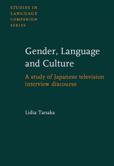 Gender, language and culture [electronic resource] : a study of Japanese television interview discourse / Lidia Tanaka.