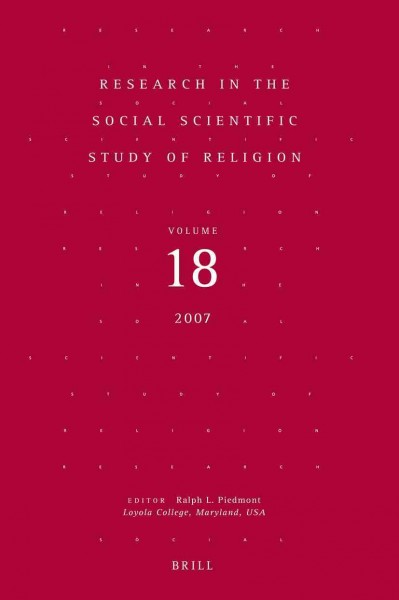 Research in the social scientific study of religion. Volume 18 [electronic resource] / edited by Ralph L. Piedmont.