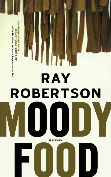 Moody food [electronic resource] / Ray Robertson.