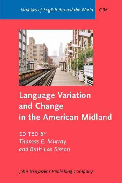 Language variation and change in the American midland [electronic resource] : a new look at "heartland" English / edited by Thomas E. Murray, Beth Lee Simon.