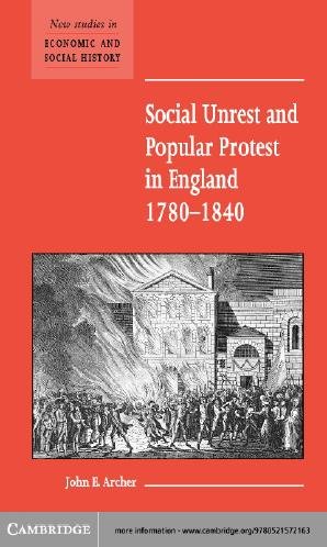 Social unrest and popular protest in England, 1780-1840 [electronic resource] / prepared for the Economic History Society by John E. Archer.