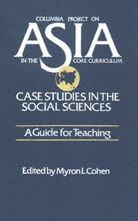Asia, case studies in the social sciences [electronic resource] : a guide for teaching / edited by Myron L. Cohen.