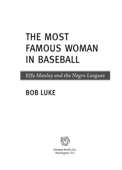 The most famous woman in baseball [electronic resource] : Effa Manley and the Negro Leagues / Bob Luke.