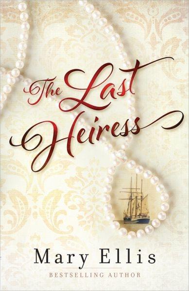 The last heiress / Mary Ellis.