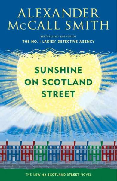 Sunshine on Scotland Street : a 44 Scotland Street novel / Alexander McCall Smith ; illustrations by Iain McIntosh.