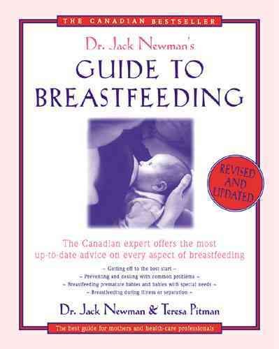 Dr. Jack Newman's guide to breastfeeding / Jack Newman, Teresa Pitman.