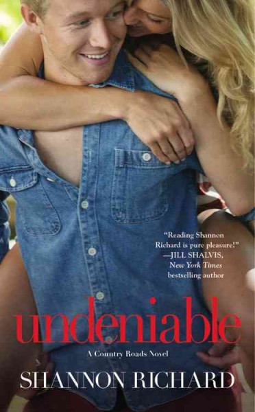 Undeniable : a country roads novel / Shannon Richard.