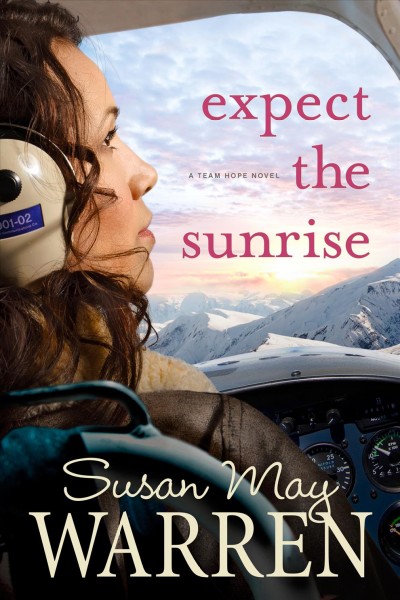 Expect the sunrise [electronic resource] / Susan May Warren.