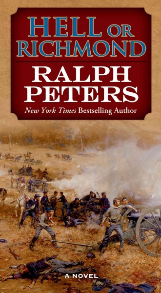 Hell or Richmond : a novel / Ralph Peters.