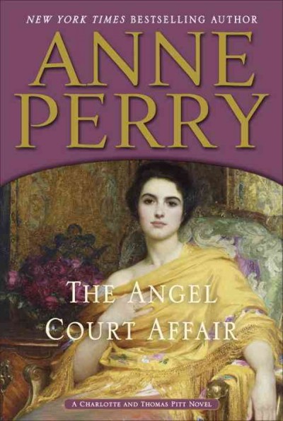 The angel court affair : a Charlotte and Thomas Pitt novel / Anne Perry.