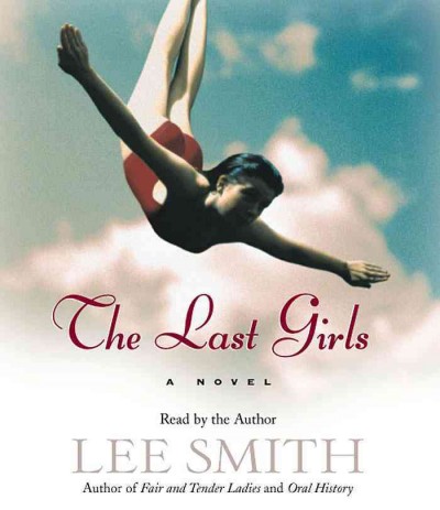 The last girls [sound recording] : a novel / Lee Smith.